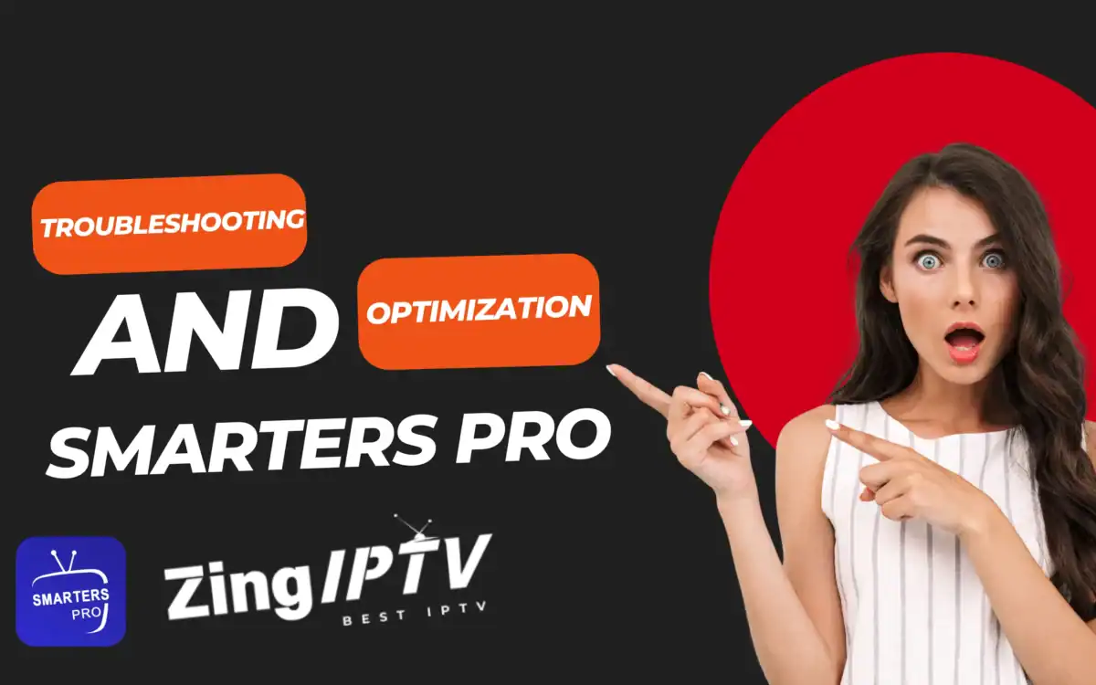 Complete IPTV Smarters Pro Troubleshooting and Optimization Guide